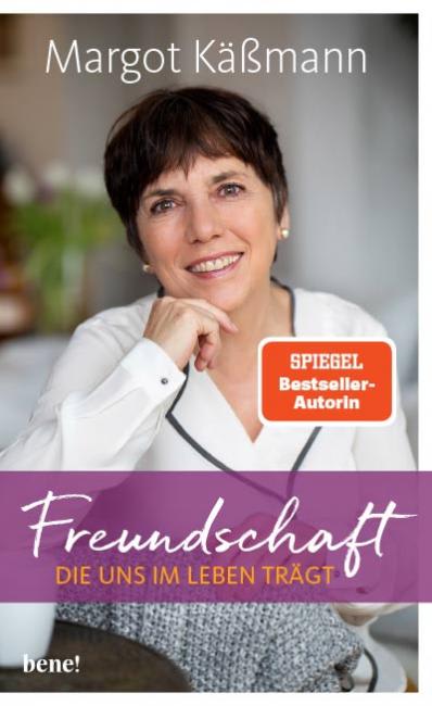 Freundschaft, die uns im Leben trägt Margot Käßmann