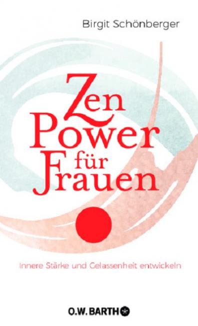 Zen-Power fuer Frauen Birgit Schoenberger
