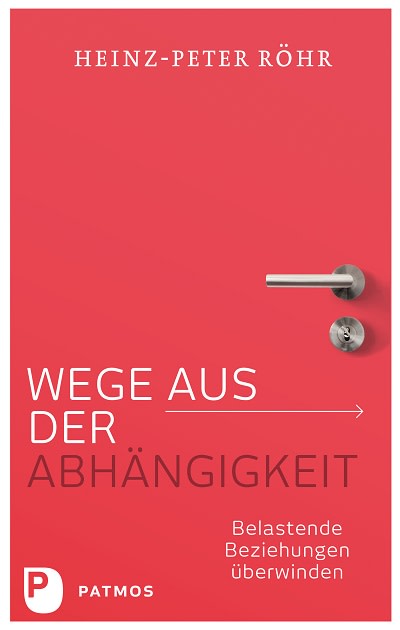 Wege aus der Abhängigkeit Heinz Peter Röhr