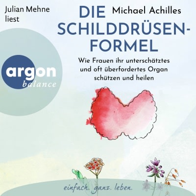 Hörbuchcover: Die Schilddrüsen-Formel von Michael Achilles
