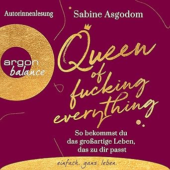 Hörbuch: Queen of fucking everything von Sabine Asgodom