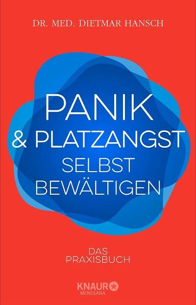 Panik und Platzangst selbst bewältigen Dietmar Hansch