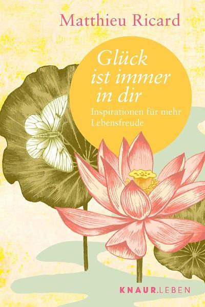 Glück ist immer in dir Matthieu Ricard