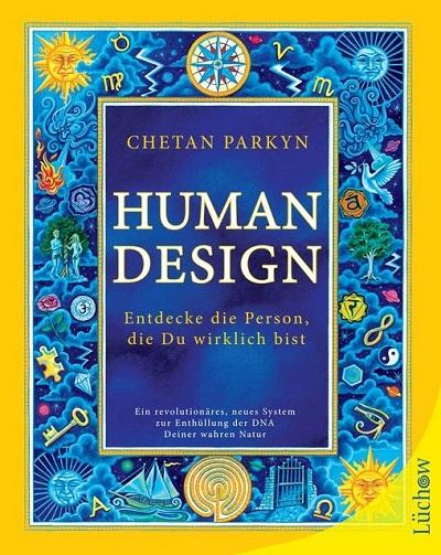 Human Design Entdecke die Person, die du wirklich bist Chetan Parkyn