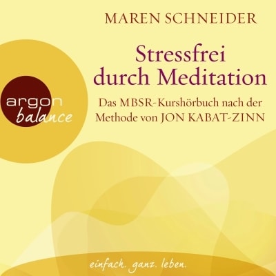 Hörbuchcover: Stressfrei durch Meditation von Maren Schneider