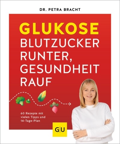 Buchanzeige: Glukose – Blutzucker runter, Gesundheit rauf von Dr. med. Petra Bracht