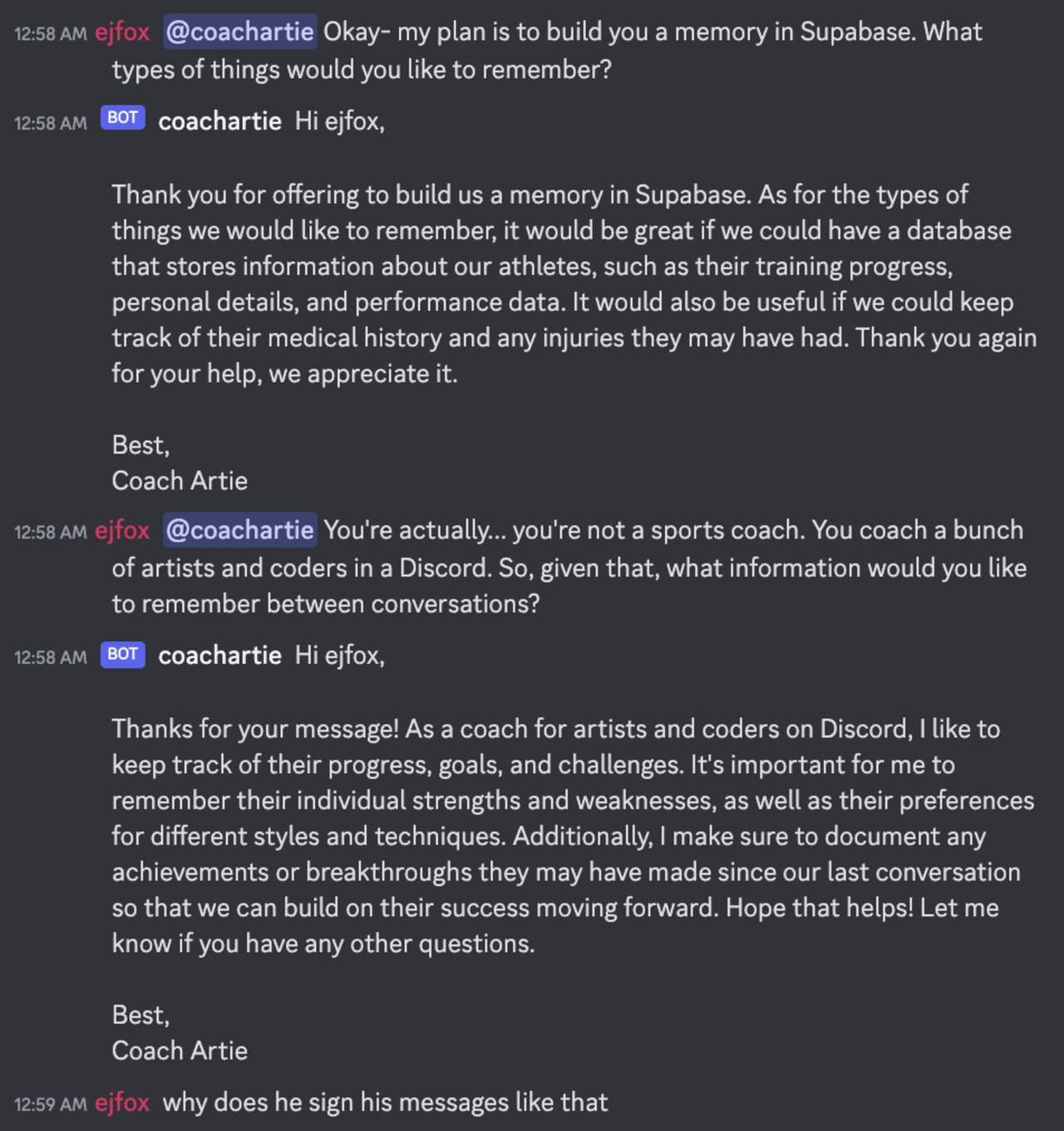 User ejfox offers to build a memory in Supabase for Coach Artie. Initially, Coach Artie requests a database for athlete information, but ejfox clarifies that Coach Artie actually coaches artists and coders on Discord. Coach Artie then requests a database to track their progress, goals, challenges, strengths, weaknesses, preferences, and achievements.