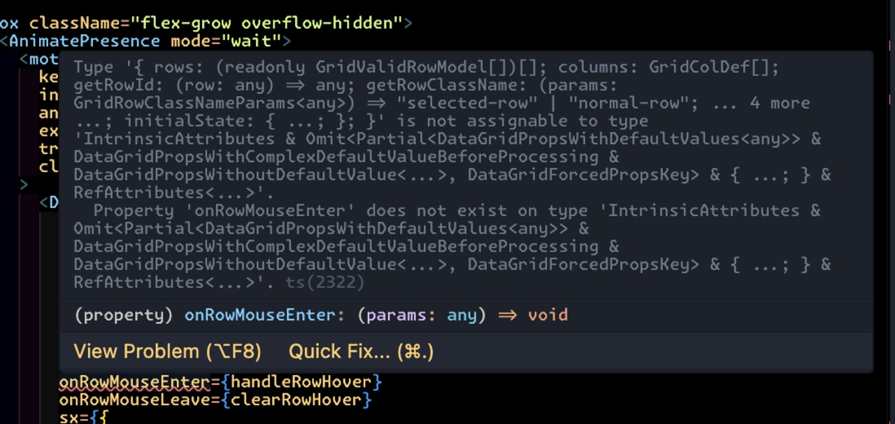 TypeScript compiler error showing onRowMouseEnter property missing from DataGrid component interface definition. TypeScript compiler error showing onRowMouseEnter property missing from DataGrid component interface definition.