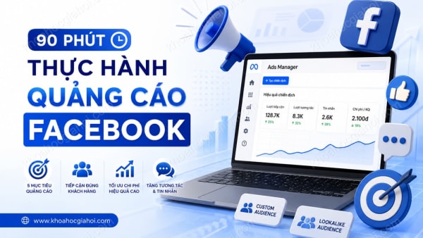 Khóa Học 90 Phút Thực Hành Quảng Cáo Facebook