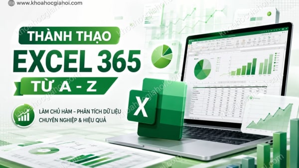 Khóa Học Thành Thạo Bảng Tính Excel 365 Từ A - Z