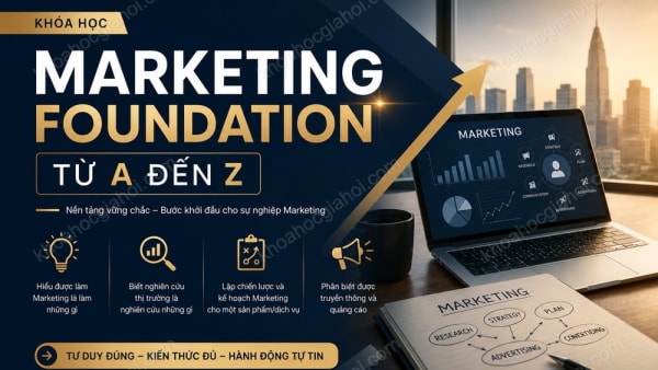 Khóa Học Marketing Foundation A-Z Vững Bước Vào Nghề Marketing