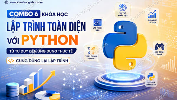Combo 6 Khóa Học Lập Trình Toàn Diện Với Python - Từ Tư Duy Đến Ứng Dụng Thực Tế Cùng Dũng Lại Lập Trình