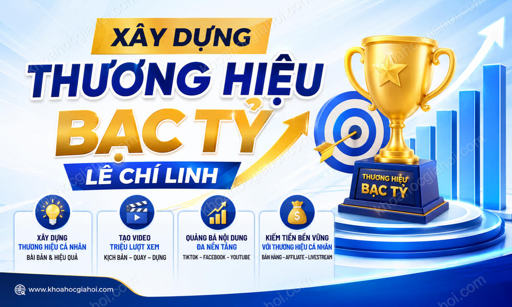 Khóa Học Xây Dựng Thương Hiệu Bạc Tỷ Lê Chí Linh