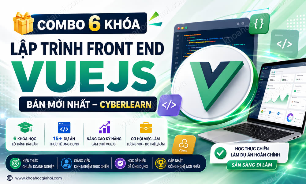 Combo 6 Khóa Lập Trình Front End Vuejs Bản Mới Nhất CyberLearn