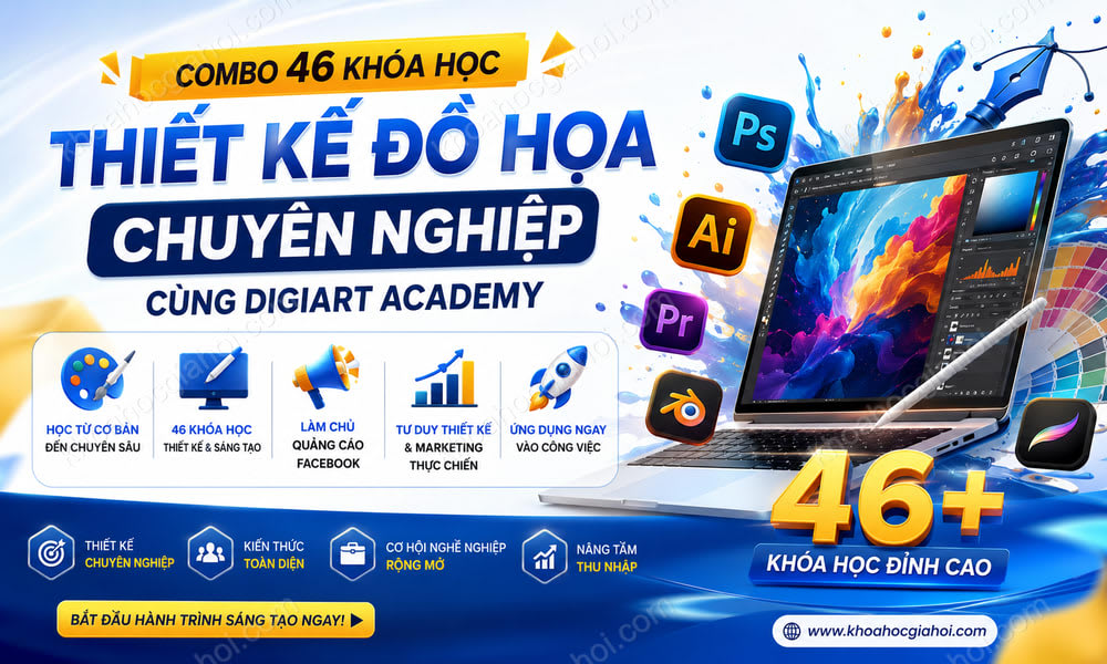 Combo 46 Khóa Học Thiết Kế Đồ Họa Chuyên Nghiệp Cùng Digiart Academy