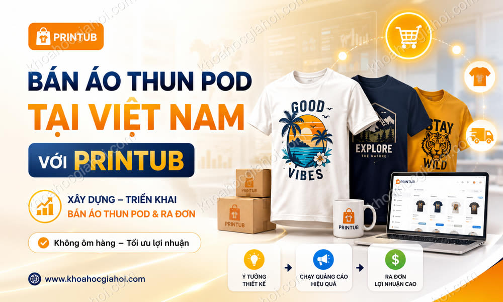 Khóa Học Bán Áo Thun POD Tại Việt Nam Với Printub