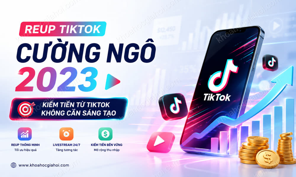 Khóa Học Reup Tiktok Cường Ngô 2023