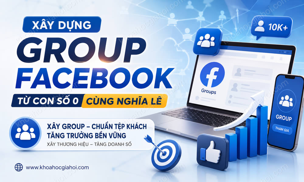 Khóa Học Xây Dựng Group Facebook 2023 Từ Con Số 0 Cùng Nghĩa Lê