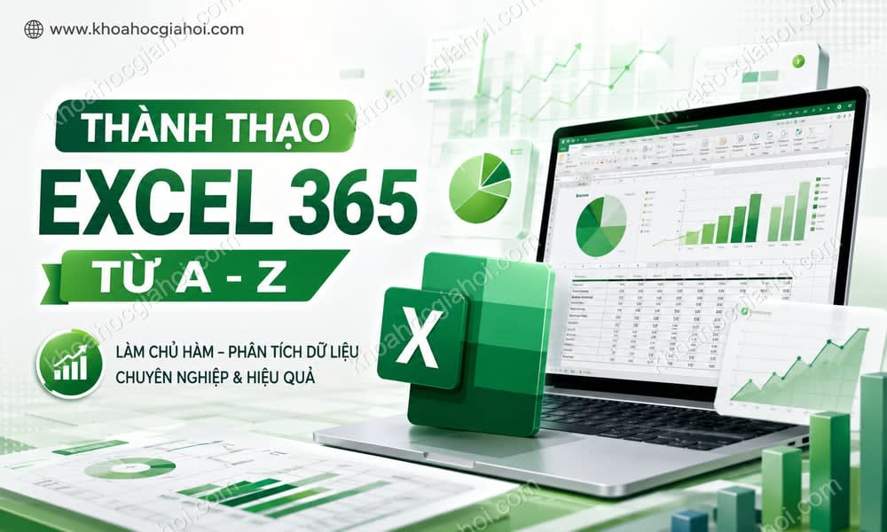 Khóa Học Thành Thạo Bảng Tính Excel 365 Từ A - Z