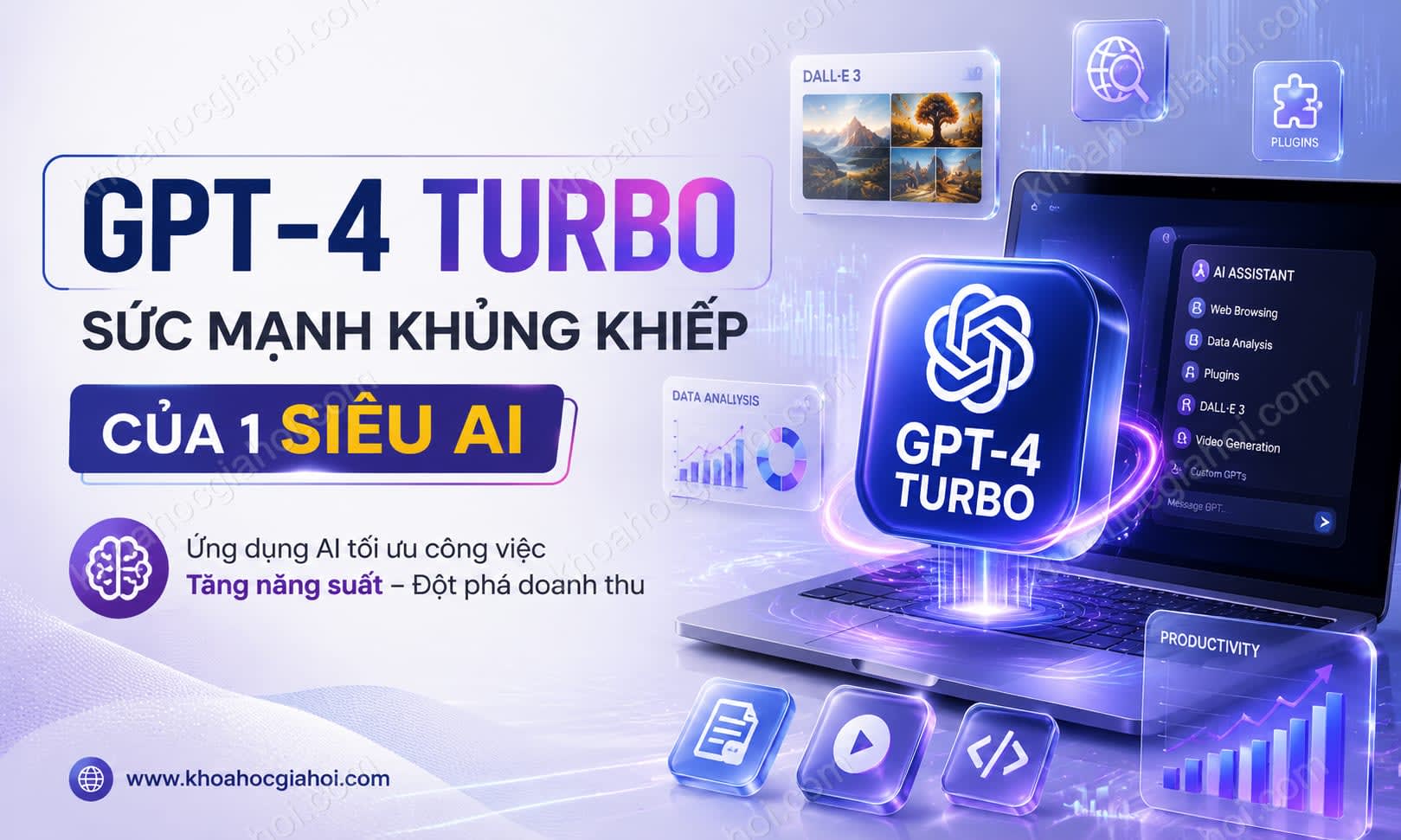 Khóa Học GPT - 4 Turbo - Sức Mạnh Khủng Khiếp Của 1 Siêu AI