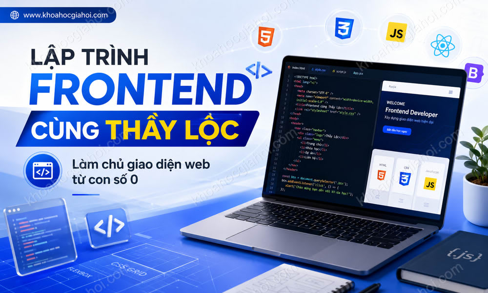 Khoá Học Lập Trình Website Frontend Cùng Thầy Lộc