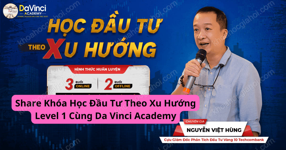 Khóa Học Đầu Tư Theo Xu Hướng Level 1 Cùng DaVinci Academy