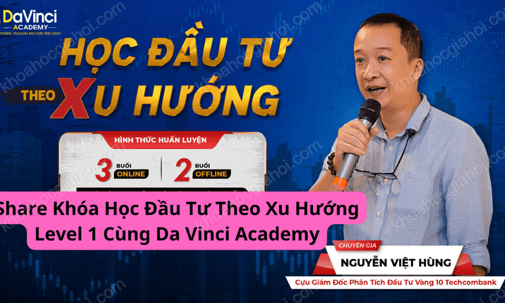 Khóa Học Đầu Tư Theo Xu Hướng Level 1 Cùng DaVinci Academy