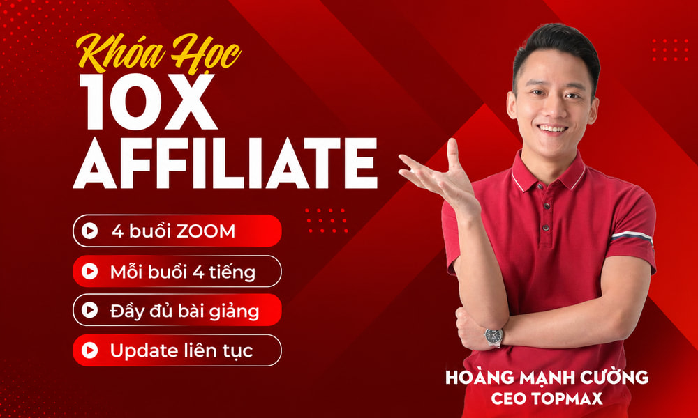 Khóa Học 10X Affiliate Hoàng Mạnh Cường – Bí Mật Kiếm Tiền Không Cần Vốn