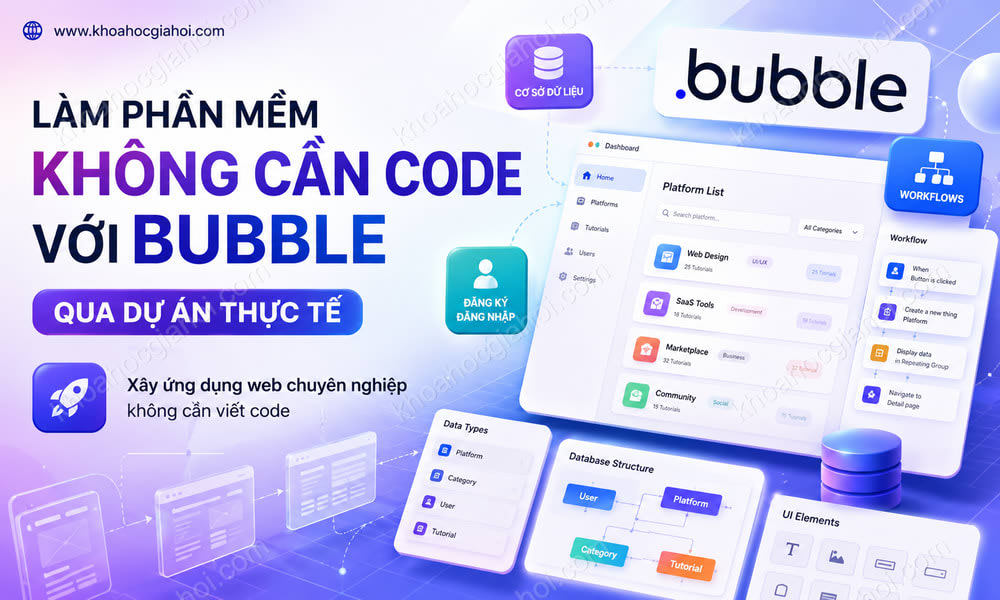Khóa Học Làm Phần Mềm Không Cần Code Với Bubble Qua Dự Án Thực Tế