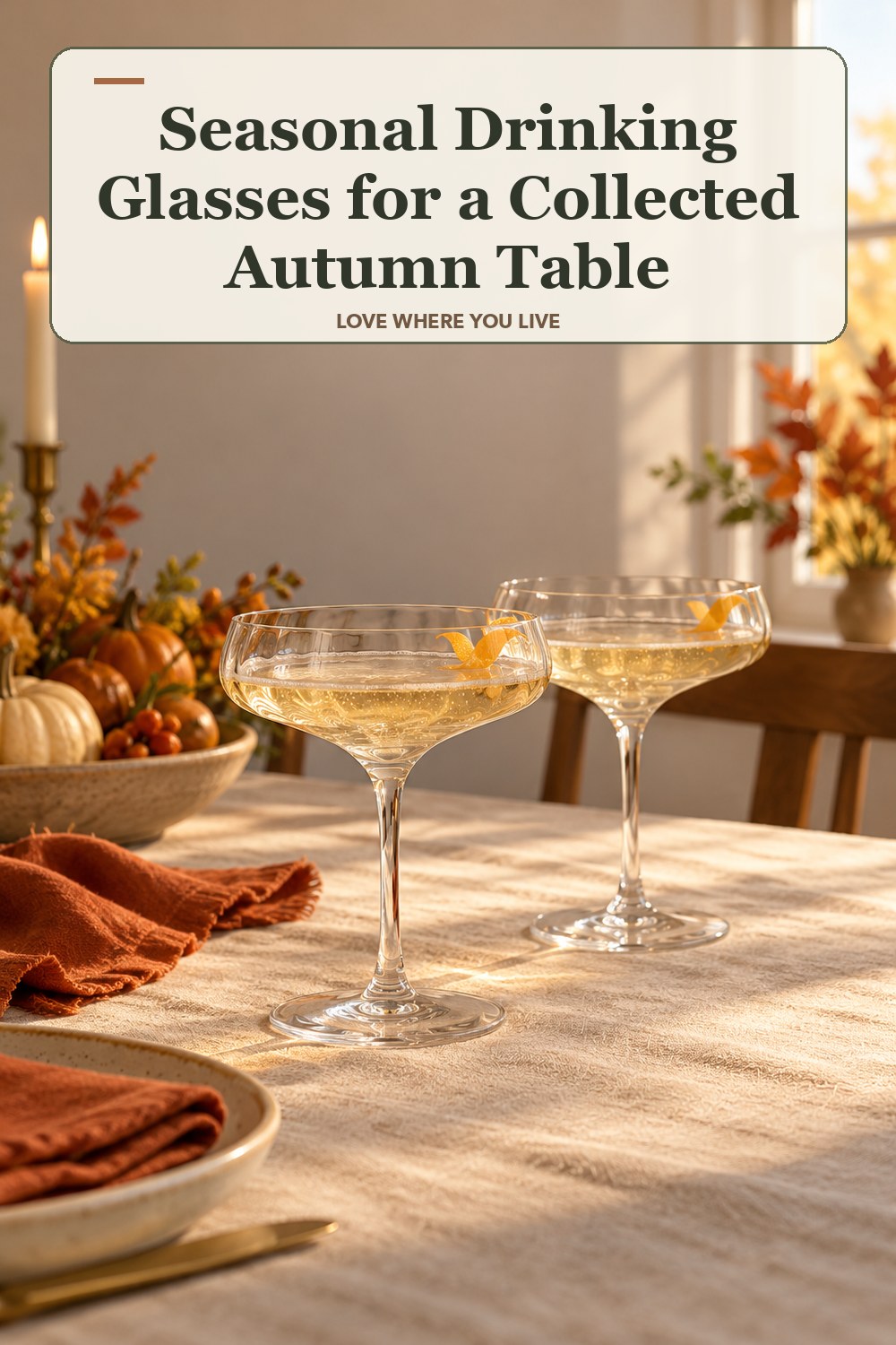 Lived-in thanksgiving room with a seasonal drinking glasses and the headline: Seasonal Drinking Glasses for a Collected Autumn Table.