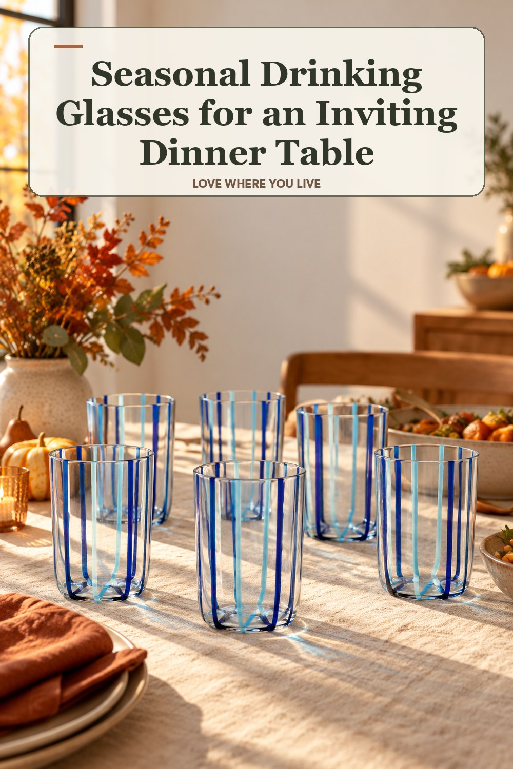 Lived-in thanksgiving room with a seasonal drinking glasses and the headline: Seasonal Drinking Glasses for an Inviting Dinner Table.