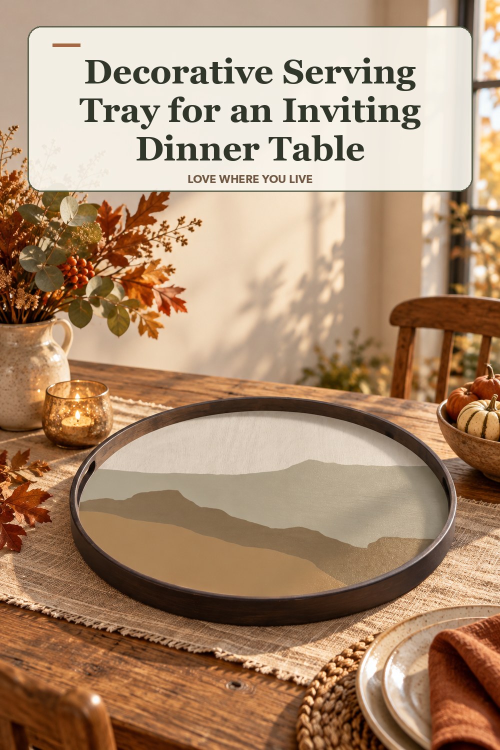 Lived-in thanksgiving room with a decorative serving tray and the headline: Decorative Serving Tray for an Inviting Dinner Table.