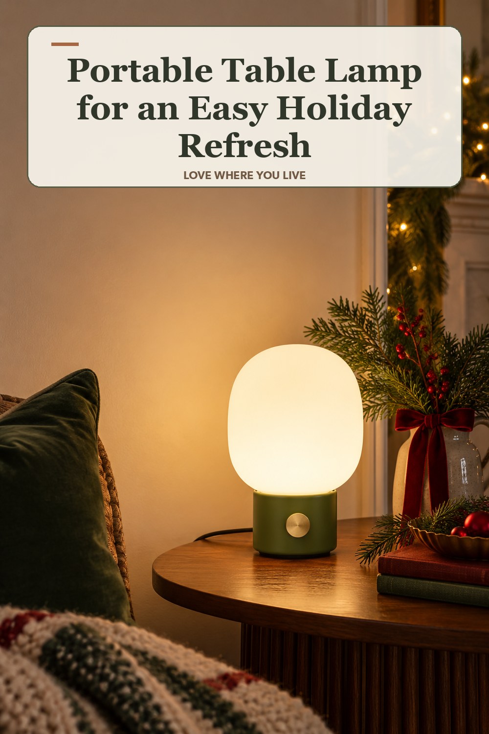 Lived-in christmas room with a portable table lamp and the headline: Portable Table Lamp for an Easy Holiday Refresh.