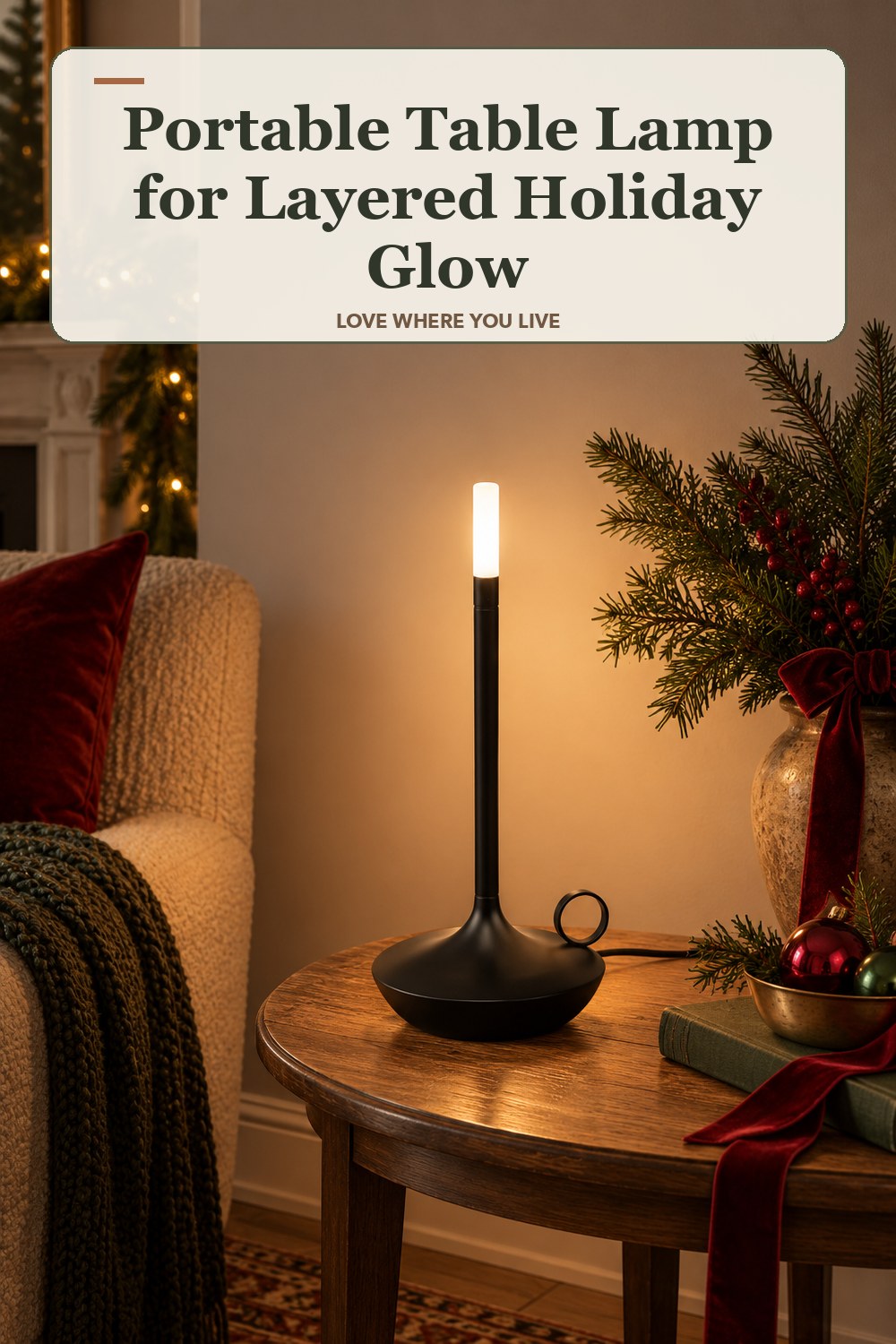 Lived-in christmas room with a portable table lamp and the headline: Portable Table Lamp for Layered Holiday Glow.