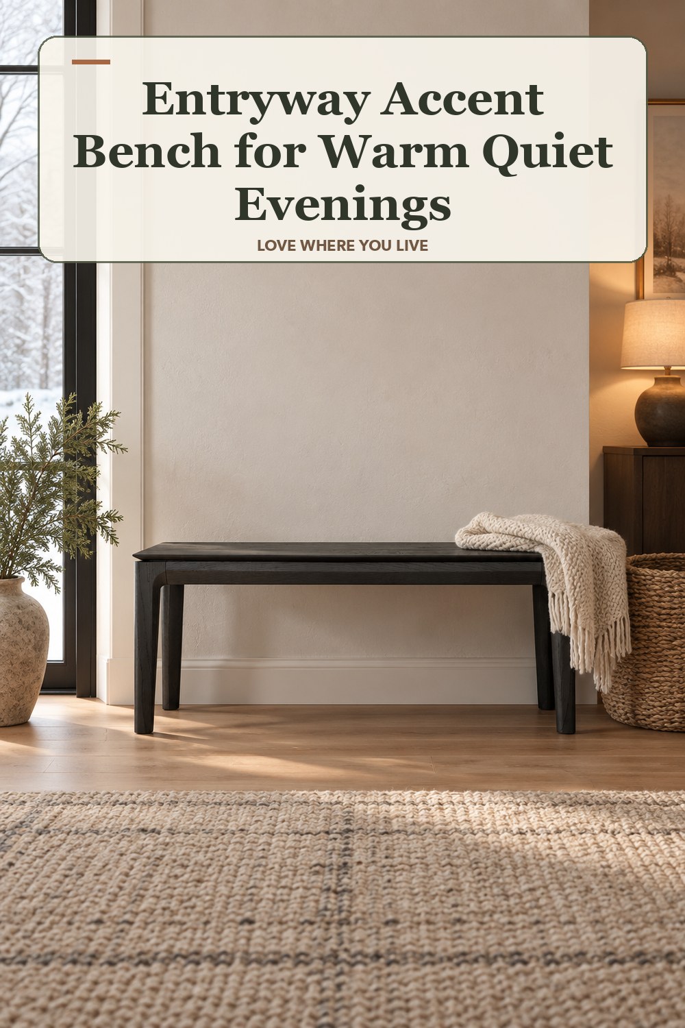 Lived-in winter room with a entryway accent bench and the headline: Entryway Accent Bench for Warm Quiet Evenings.