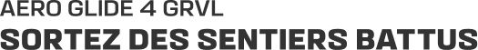 Aero Glide 4 GRVL : Sortez des sentiers battus