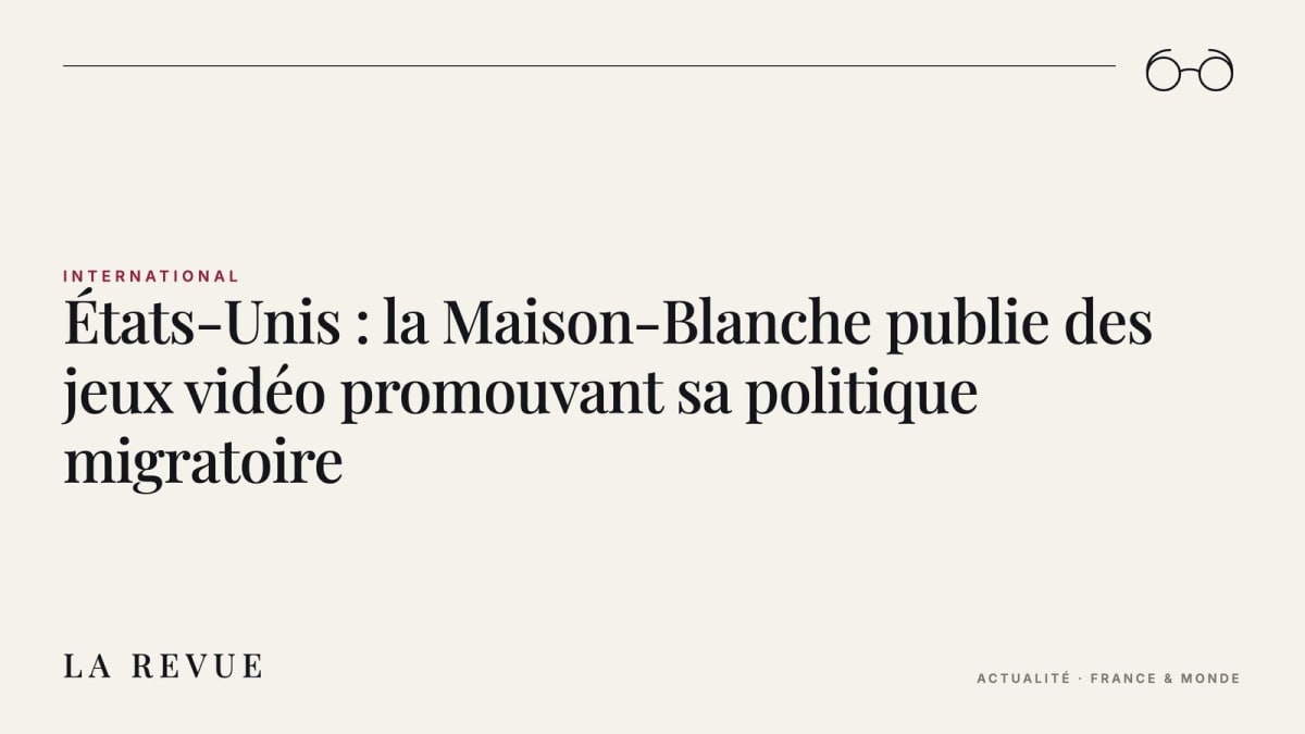 États-Unis : la Maison-Blanche publie des jeux vidéo promouvant sa politique migratoire