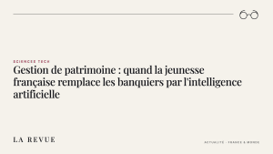 Gestion de patrimoine : quand la jeunesse française remplace les banquiers par l'intelligence artificielle