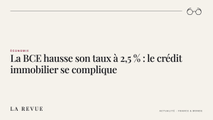 La BCE hausse son taux à 2,5 % : le crédit immobilier se complique