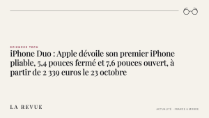 iPhone Duo : Apple dévoile son premier iPhone pliable, 5,4 pouces fermé et 7,6 pouces ouvert, à partir de 2 339 euros le 23 octobre