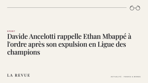 Davide Ancelotti rappelle Ethan Mbappé à l'ordre après son expulsion en Ligue des champions
