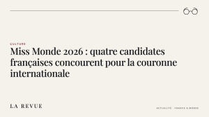 Miss Monde 2026 : quatre candidates françaises concourent pour la couronne internationale