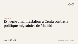 Espagne : manifestation à Ceuta contre la politique migratoire de Madrid