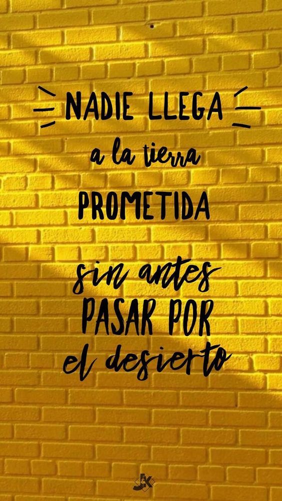 Fondos de Pantalla con Frases - Wallpaper Nadie llega a la tierra prometida sin pasar antes por el desierto