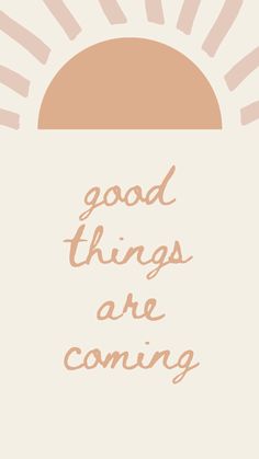 Fondos de Pantalla con Frases - Good things are coming