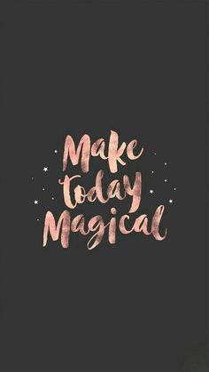 Fondos de Pantalla con Frases - Make today magical