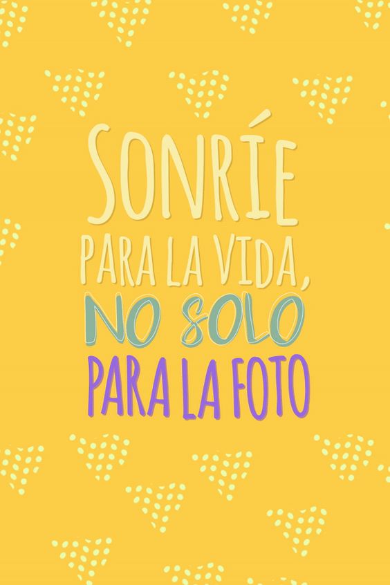 Crea Tu Frase – Frase #655847: Sonríe para la vida, no sólo para la foto.