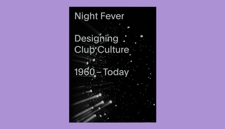 Night Fever: Designing Club Culture from 1960-Today