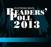 Electronic Beats Readers’ Poll: Your Best Song 2013