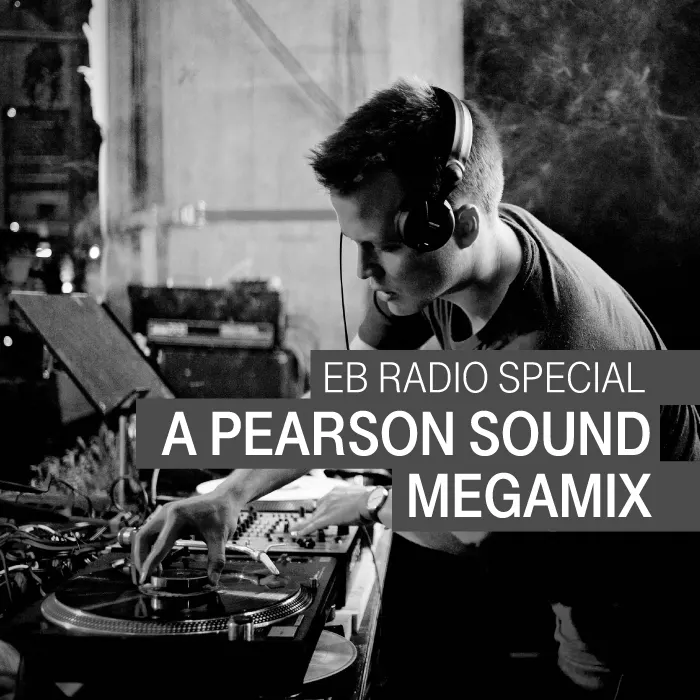 EB Radio Special: The Pearson Sound Megamix